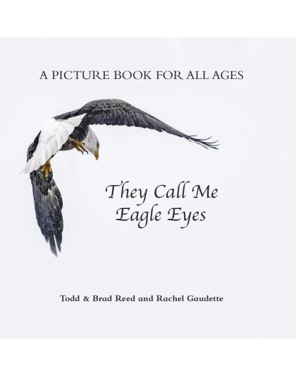 "They Call Me Eagle Eyes", a Picture Book for All Ages